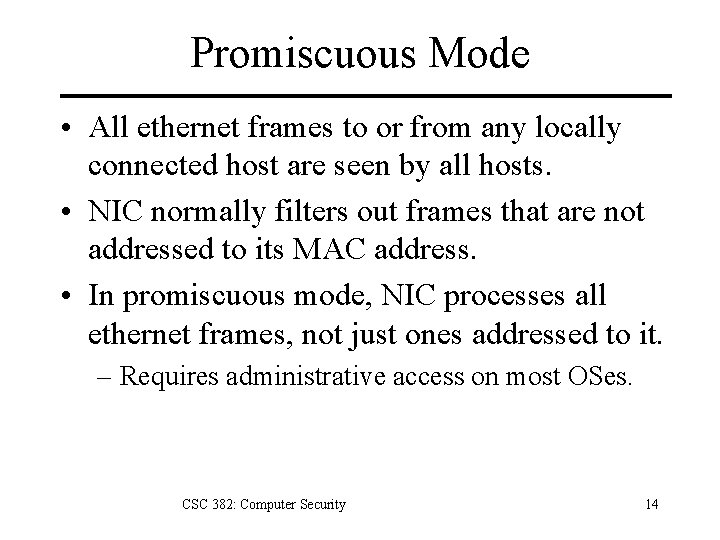 Promiscuous Mode • All ethernet frames to or from any locally connected host are