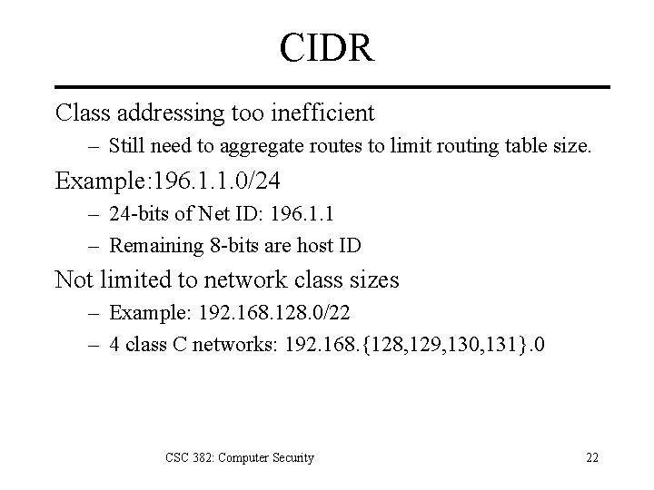 CIDR Class addressing too inefficient – Still need to aggregate routes to limit routing