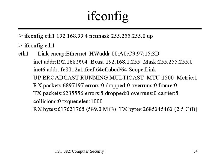 ifconfig > ifconfig eth 1 192. 168. 99. 4 netmask 255. 0 up >