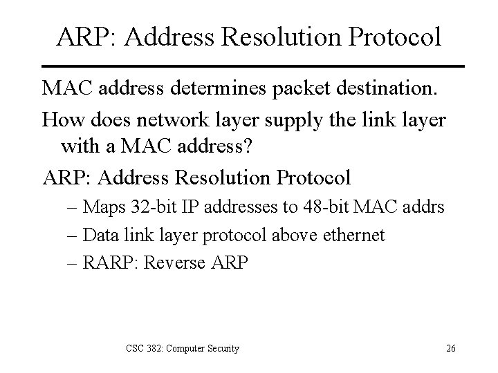 ARP: Address Resolution Protocol MAC address determines packet destination. How does network layer supply