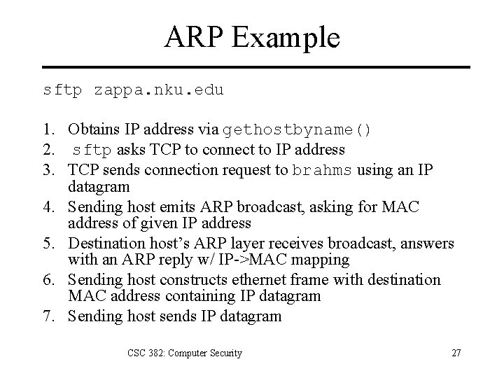 ARP Example sftp zappa. nku. edu 1. Obtains IP address via gethostbyname() 2. sftp