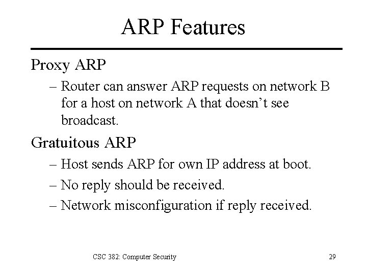 ARP Features Proxy ARP – Router can answer ARP requests on network B for