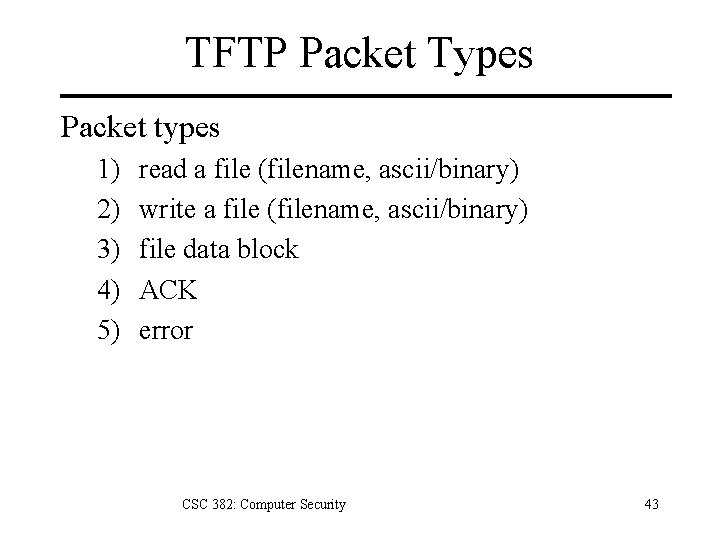 TFTP Packet Types Packet types 1) 2) 3) 4) 5) read a file (filename,