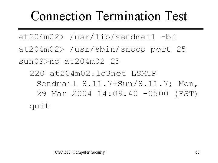 Connection Termination Test at 204 m 02> /usr/lib/sendmail -bd at 204 m 02> /usr/sbin/snoop