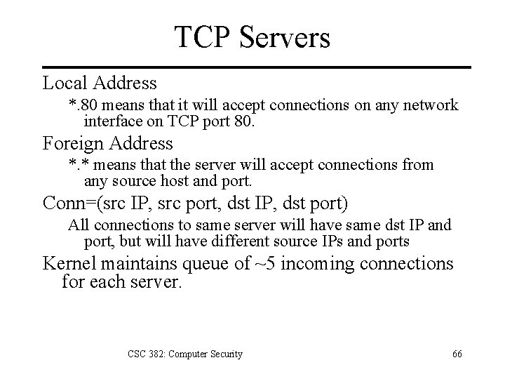 TCP Servers Local Address *. 80 means that it will accept connections on any