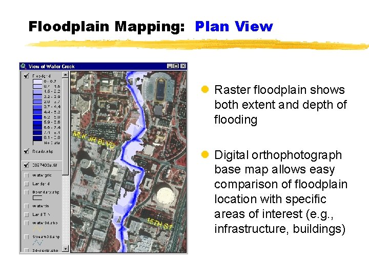 Floodplain Mapping: Plan View l Raster floodplain shows both extent and depth of flooding