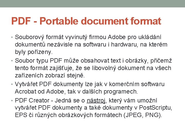 PDF - Portable document format • Souborový formát vyvinutý firmou Adobe pro ukládání dokumentů