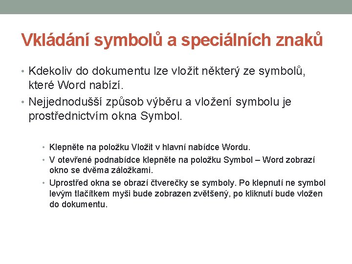 Vkládání symbolů a speciálních znaků • Kdekoliv do dokumentu lze vložit některý ze symbolů,