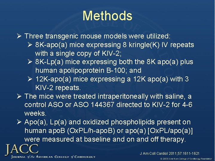 Methods Ø Three transgenic mouse models were utilized: Ø 8 K-apo(a) mice expressing 8