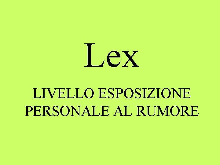 Lex LIVELLO ESPOSIZIONE PERSONALE AL RUMORE 