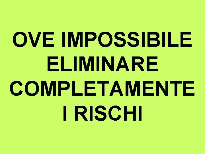 OVE IMPOSSIBILE ELIMINARE COMPLETAMENTE I RISCHI 