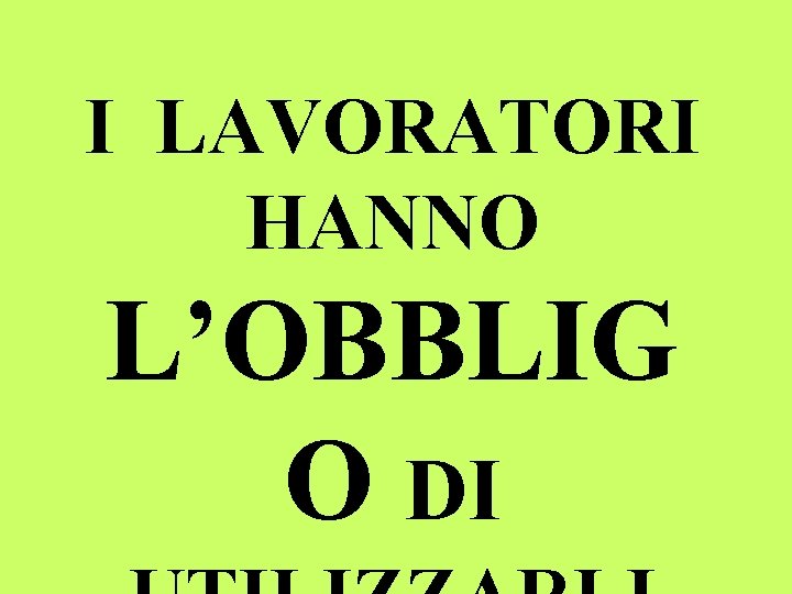 I LAVORATORI HANNO L’OBBLIG O DI 