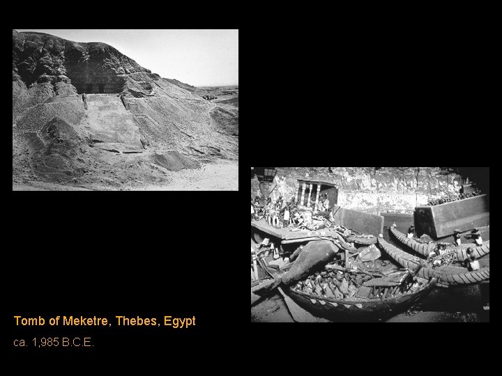 Tomb of Meketre, Thebes, Egypt ca. 1, 985 B. C. E. Tomb of Meketre, Thebes, Egypt ca. 1, 985 B. C. E.