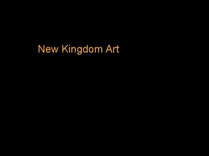 New Kingdom Art New Kingdom Art