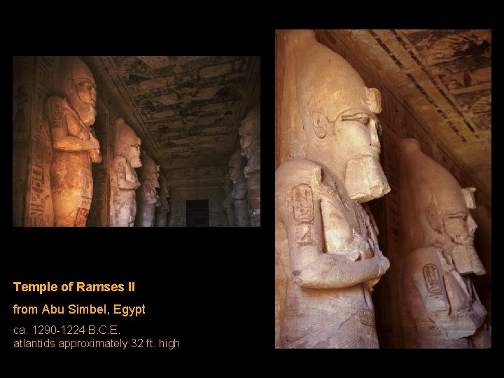 Temple of Ramses II from Abu Simbel, Egypt ca. 1290 -1224 B. C. E. Temple of Ramses II from Abu Simbel, Egypt ca. 1290 -1224 B. C. E.