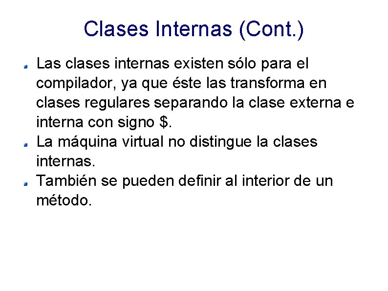 Clases Internas (Cont. ) Las clases internas existen sólo para el compilador, ya que