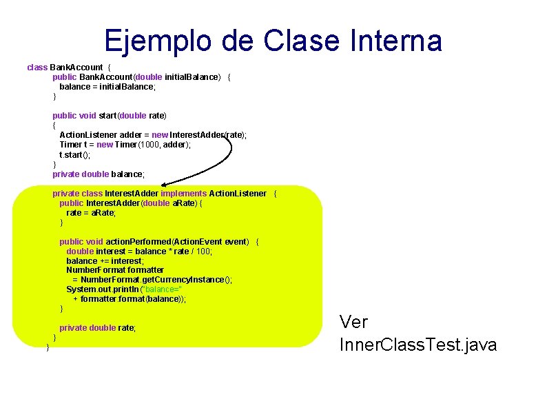 Ejemplo de Clase Interna class Bank. Account { public Bank. Account(double initial. Balance) {