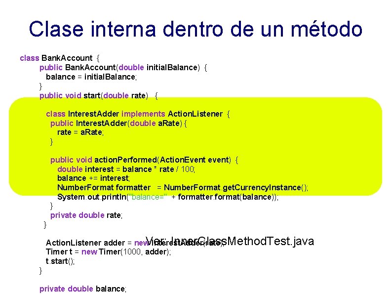 Clase interna dentro de un método class Bank. Account { public Bank. Account(double initial.