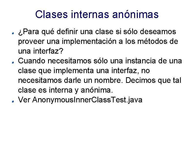 Clases internas anónimas ¿Para qué definir una clase si sólo deseamos proveer una implementación