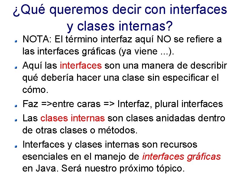 ¿Qué queremos decir con interfaces y clases internas? NOTA: El término interfaz aquí NO