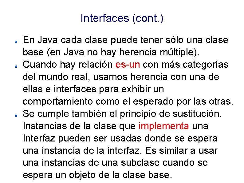 Interfaces (cont. ) En Java cada clase puede tener sólo una clase base (en