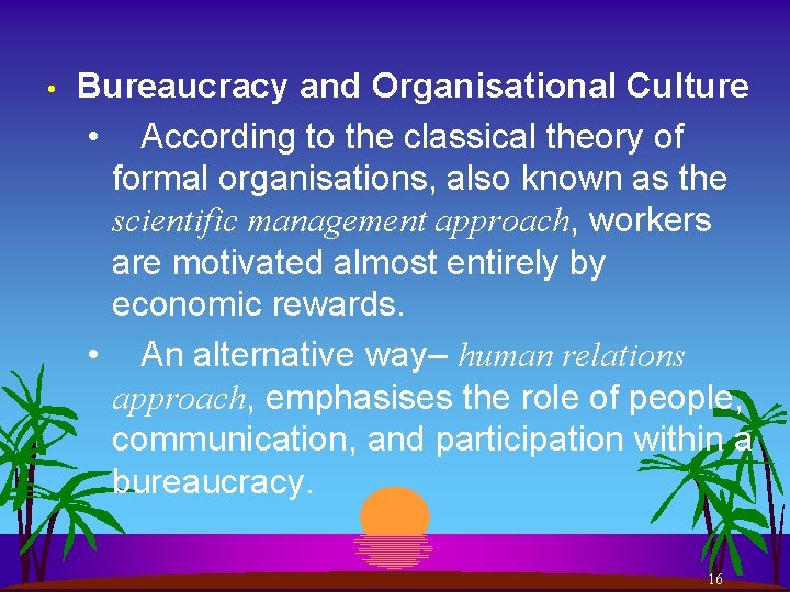  • Bureaucracy and Organisational Culture • According to the classical theory of formal