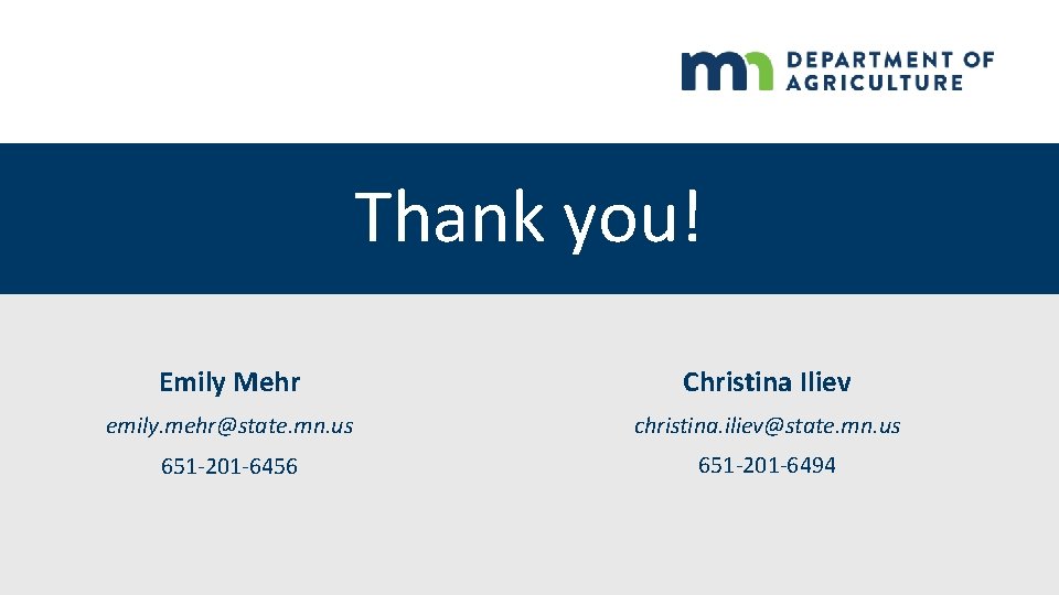 Thank you! Emily Mehr Christina Iliev emily. mehr@state. mn. us christina. iliev@state. mn. us