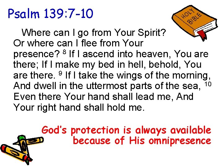 Psalm 139: 7 -10 Where can I go from Your Spirit? Or where can