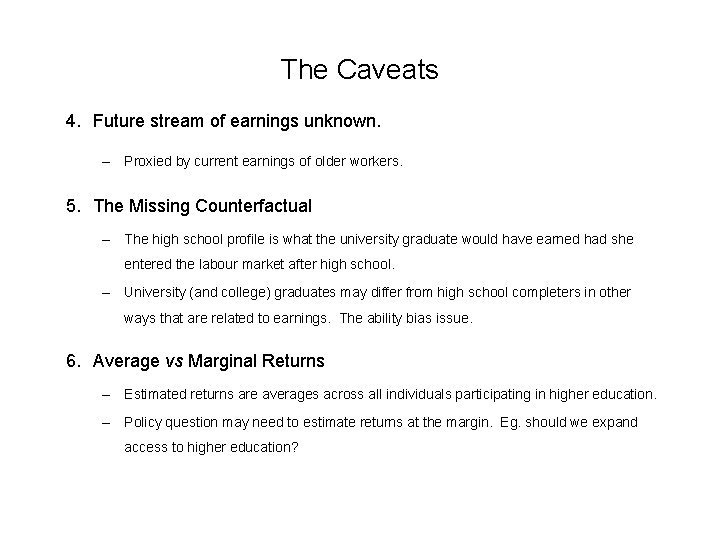 The Caveats 4. Future stream of earnings unknown. – Proxied by current earnings of The Caveats 4. Future stream of earnings unknown. – Proxied by current earnings of