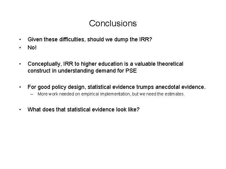 Conclusions • • Given these difficulties, should we dump the IRR? No! • Conceptually, Conclusions • • Given these difficulties, should we dump the IRR? No! • Conceptually,