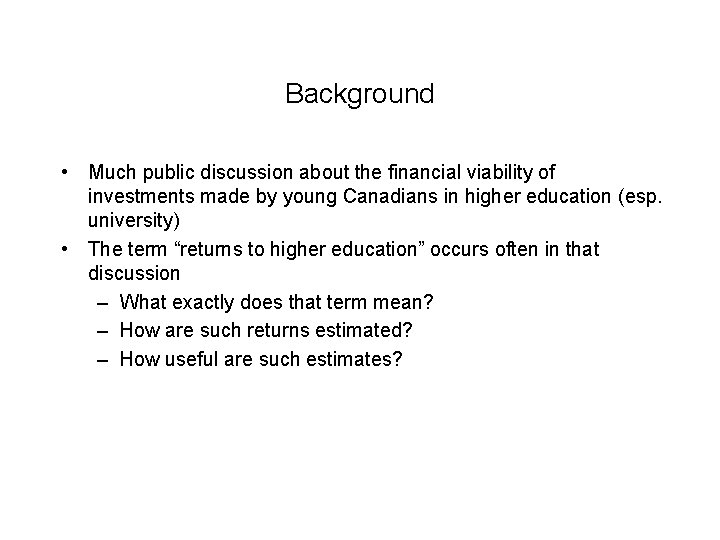 Background • Much public discussion about the financial viability of investments made by young Background • Much public discussion about the financial viability of investments made by young