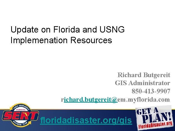 Update on Florida and USNG Implemenation Resources Richard Butgereit GIS Administrator 850 -413 -9907