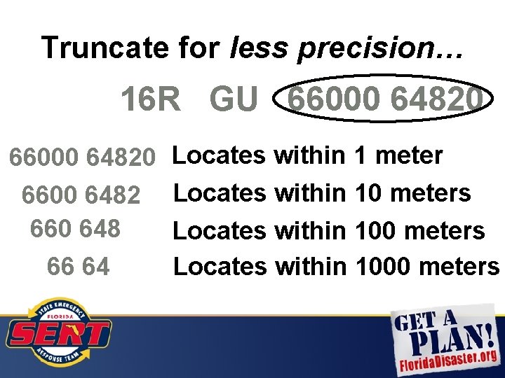 Truncate for less precision… 16 R GU 66000 64820 6600 6482 660 648 66