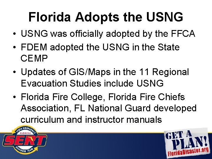 Florida Adopts the USNG • USNG was officially adopted by the FFCA • FDEM