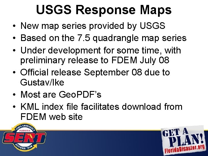 USGS Response Maps • New map series provided by USGS • Based on the