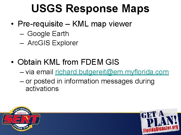 USGS Response Maps • Pre-requisite – KML map viewer – Google Earth – Arc.