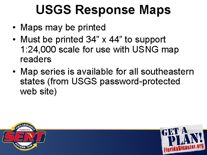 USGS Response Maps • Maps may be printed • Must be printed 34” x