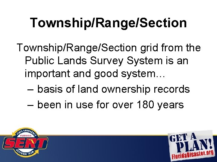 Township/Range/Section grid from the Public Lands Survey System is an important and good system…