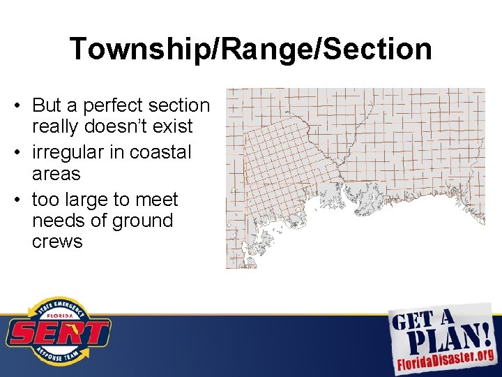 Township/Range/Section • But a perfect section really doesn’t exist • irregular in coastal areas