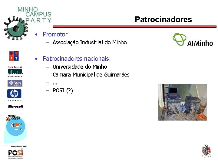 Patrocinadores • Promotor – Associação Industrial do Minho • Patrocinadores nacionais: – – Universidade