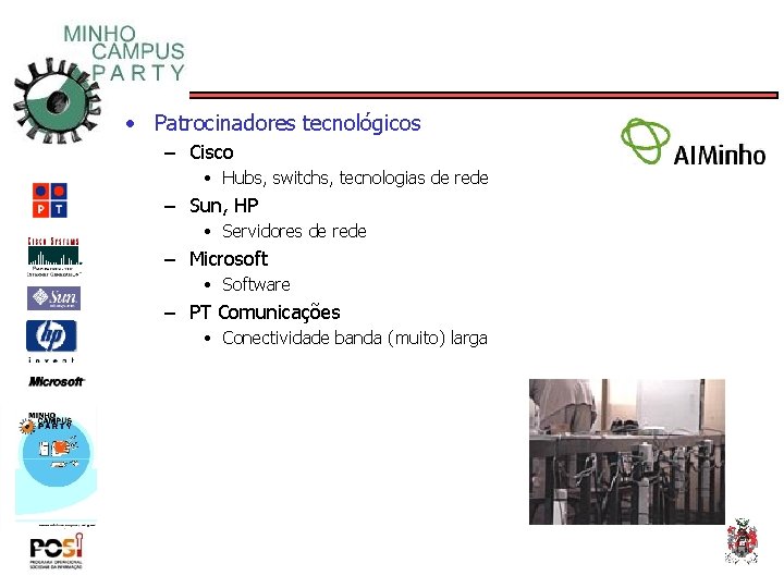  • Patrocinadores tecnológicos – Cisco • Hubs, switchs, tecnologias de rede – Sun,