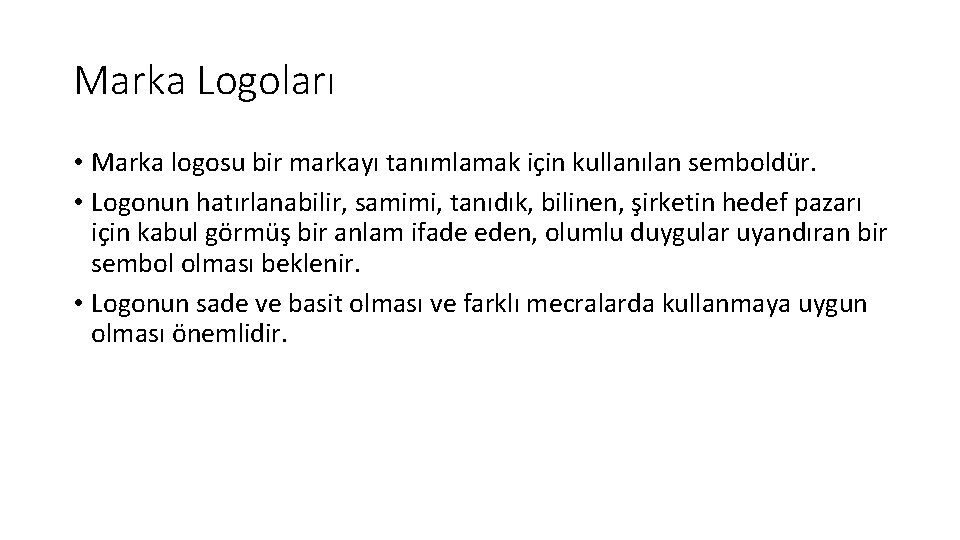 Marka Logoları • Marka logosu bir markayı tanımlamak için kullanılan semboldür. • Logonun hatırlanabilir,