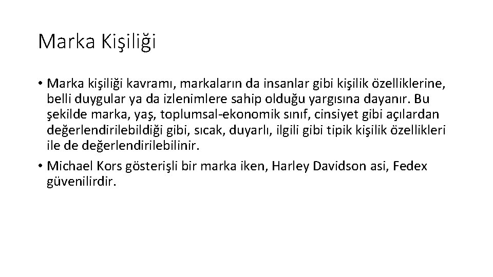 Marka Kişiliği • Marka kis ilig i kavramı, markaların da insanlar gibi kis ilik Marka Kişiliği • Marka kis ilig i kavramı, markaların da insanlar gibi kis ilik