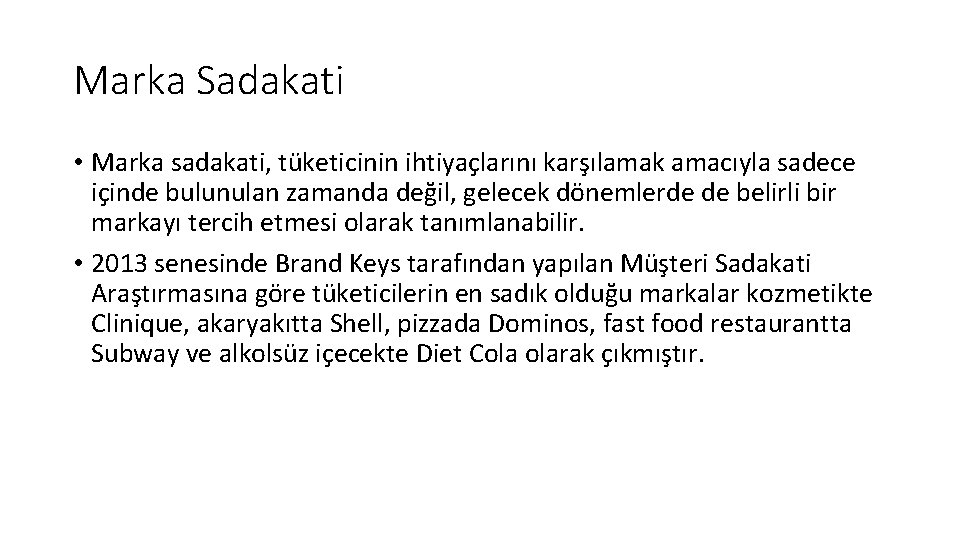 Marka Sadakati • Marka sadakati, tüketicinin ihtiyaçlarını karşılamak amacıyla sadece içinde bulunulan zamanda değil,