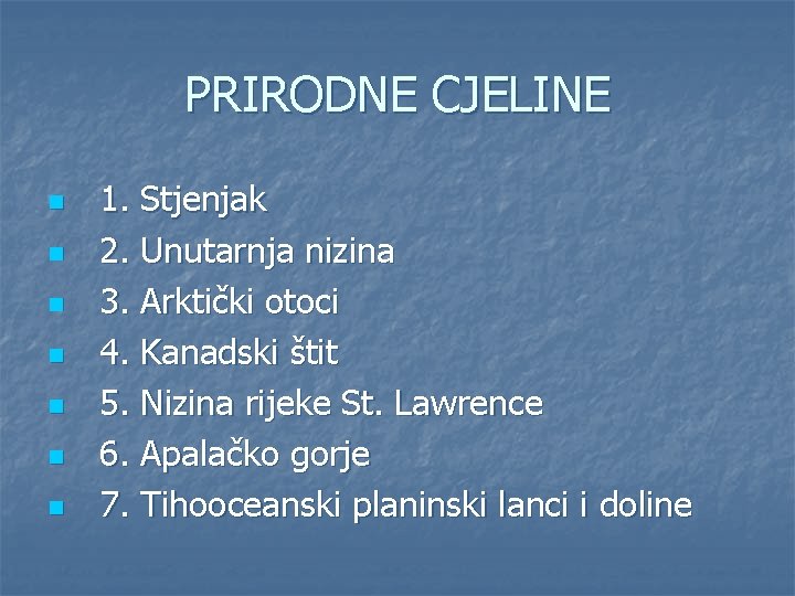 PRIRODNE CJELINE n n n n 1. Stjenjak 2. Unutarnja nizina 3. Arktički otoci