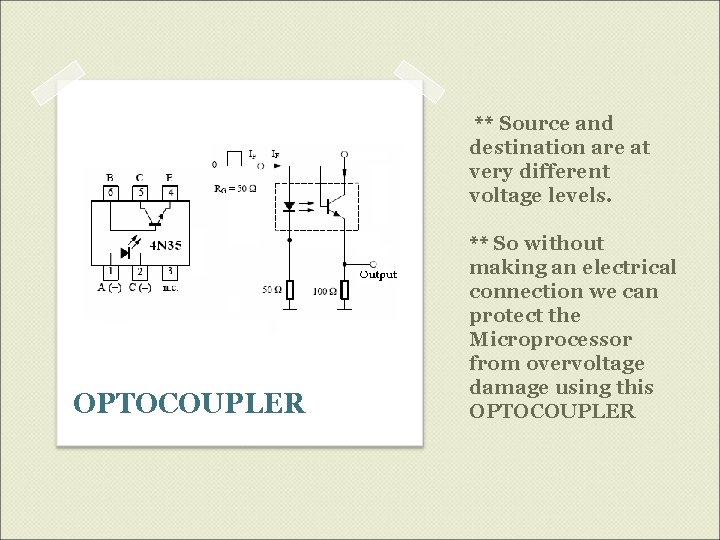 ** Source and destination are at very different voltage levels. OPTOCOUPLER ** So without