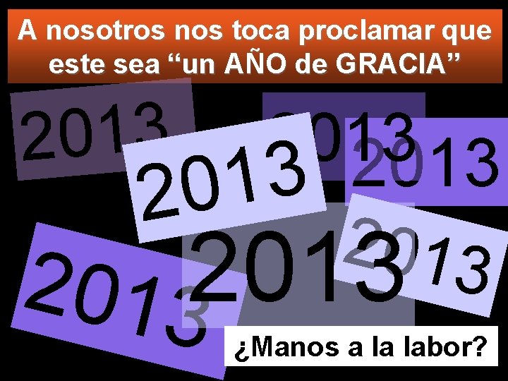 A nosotros nos toca proclamar que este sea “un AÑO de GRACIA” 3 1