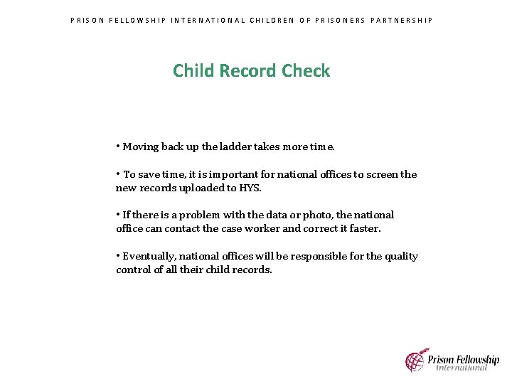 PRISON FELLOWSHIP INTERNATIONAL CHILDREN OF PRISONERS PARTNERSHIP Child Record Check • Moving back up