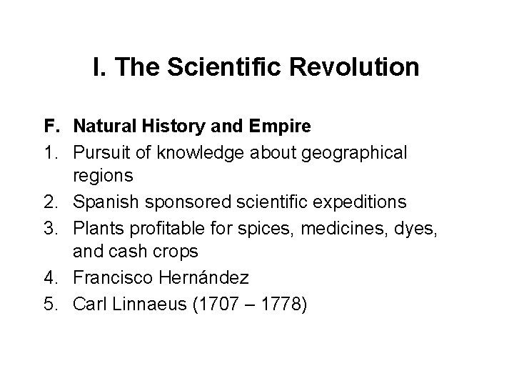 I. The Scientific Revolution F. Natural History and Empire 1. Pursuit of knowledge about