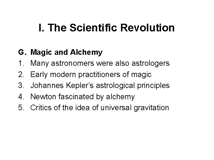 I. The Scientific Revolution G. 1. 2. 3. 4. 5. Magic and Alchemy Many